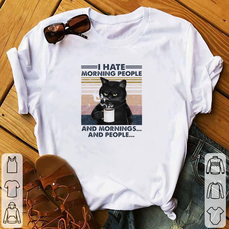 Hot Vintage Black Cat Drink Tea I Hate Morning People And Mornings And People shirt
