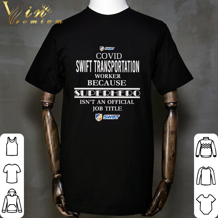 Covid Swift Transportation Worker Because Superhero Isnt An Official Job Title shirt