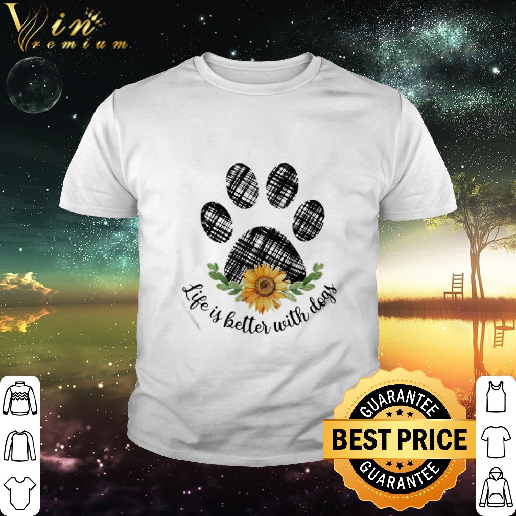 Best Life Is Better With Paw Dogs Sunflower shirt