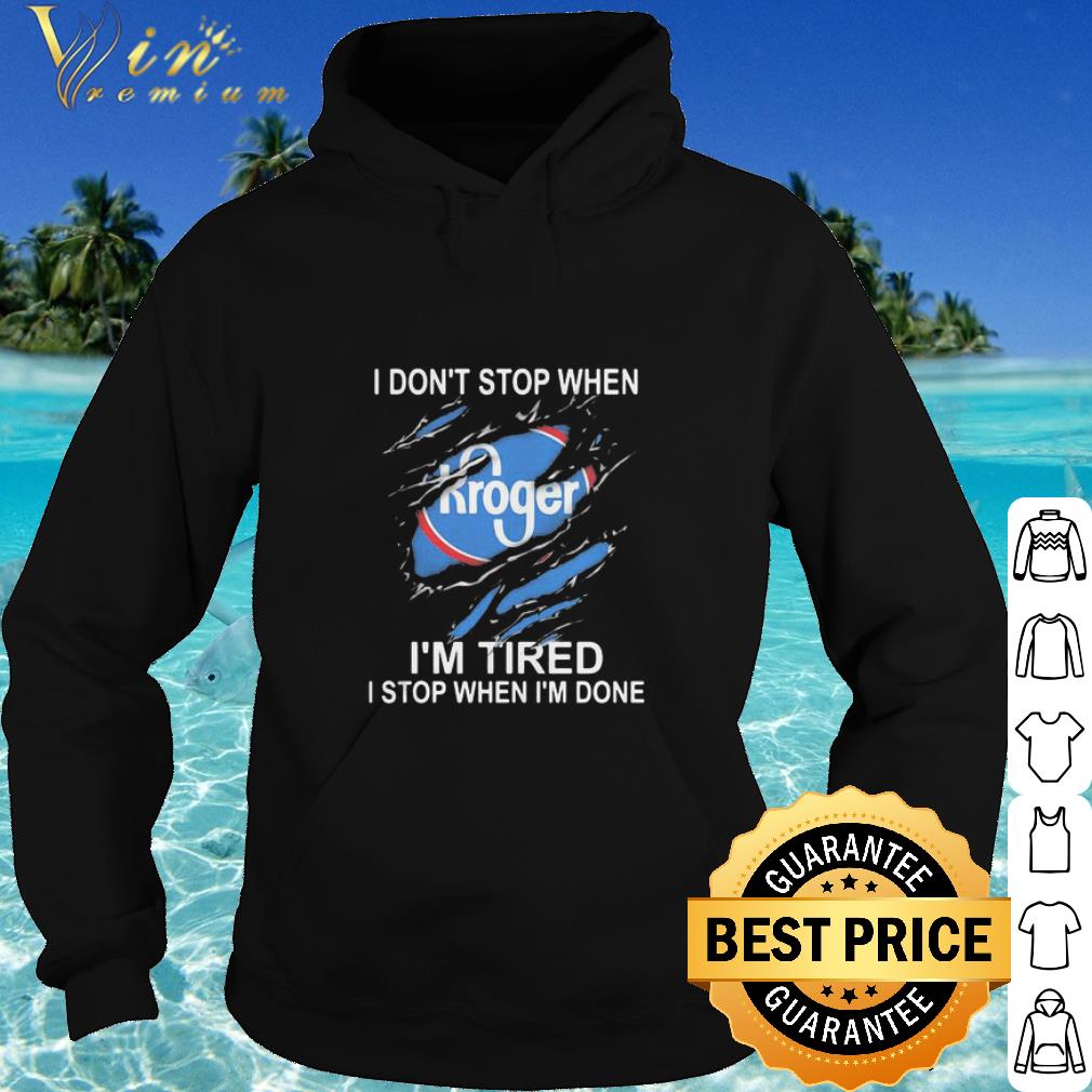 Cool Kroger I Don’t Stop When I’m Tired I Stop When I’m Done shirt e6b3a4ec cool kroger i don t stop when i m tired i stop when i m done shirt 4 - Cool Kroger I Don’t Stop When I’m Tired I Stop When I’m Done shirt