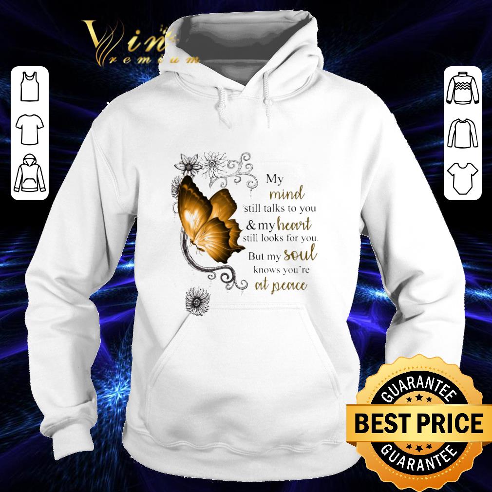e7e2faf2 my mind still talks to you my heart but my soul at peace shirt 4 - My Mind Still Talks To You & My Heart But My Soul At Peace shirt