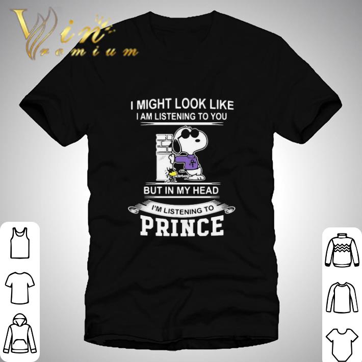 Snoopy I Might Look Like I Am Listening To You But In My Head I’m Listening To Prince shirt