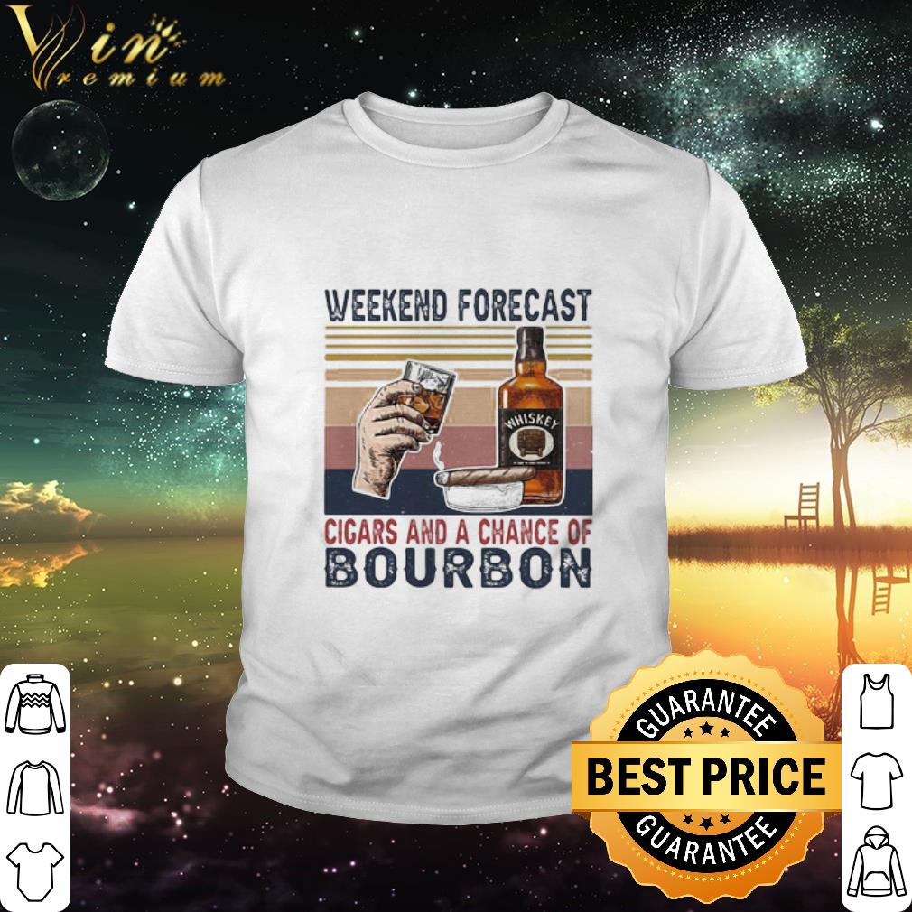 Cool Vintage Weekend Forecast Cigars And A Chance Of Bourbon shirt