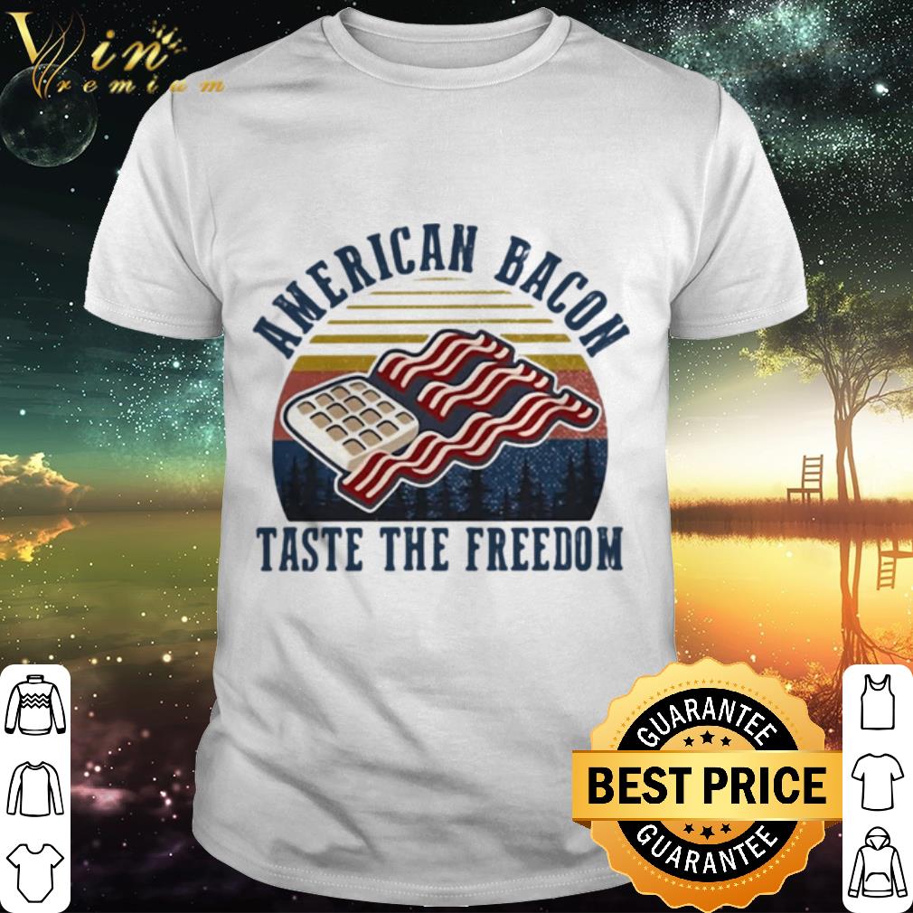 Premium American Bacon Taste The Freedom Vintage shirt