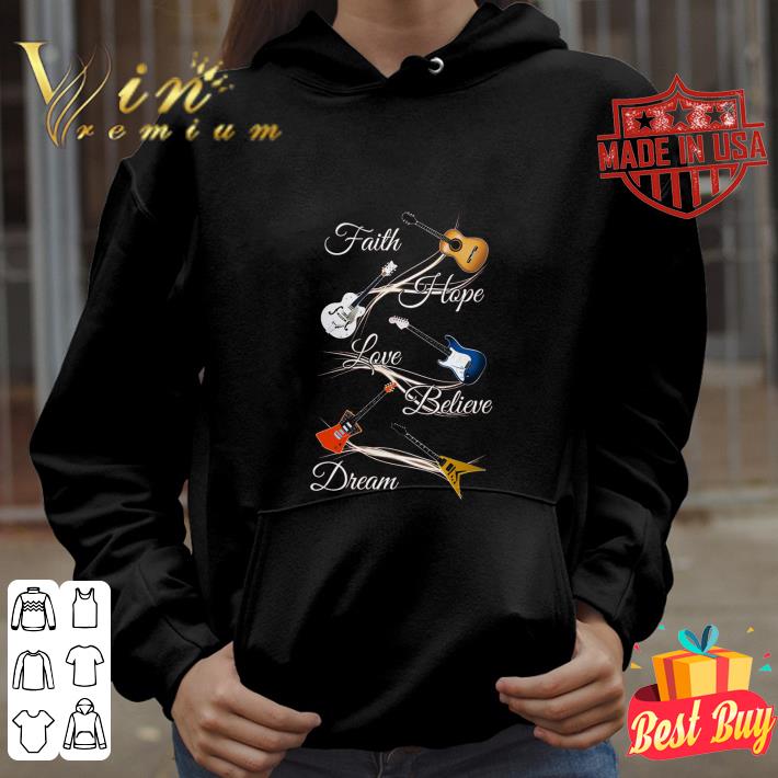 Awesome Guitars faith hope love believe dream shirt fe3ba2aa awesome guitars faith hope love believe dream shirt 4 - Awesome Guitars faith hope love believe dream shirt