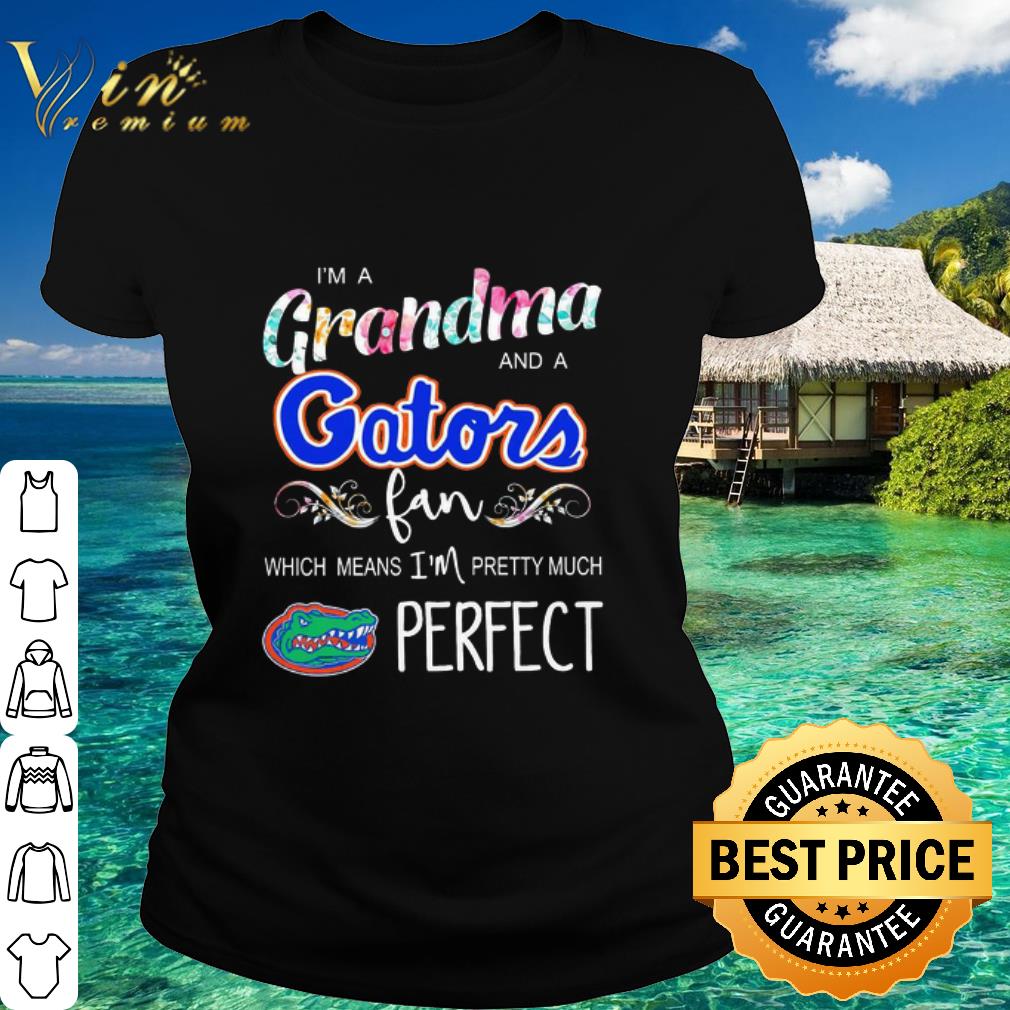Original I’m a Grandma and a Florida Gators fan which means flowers shirt