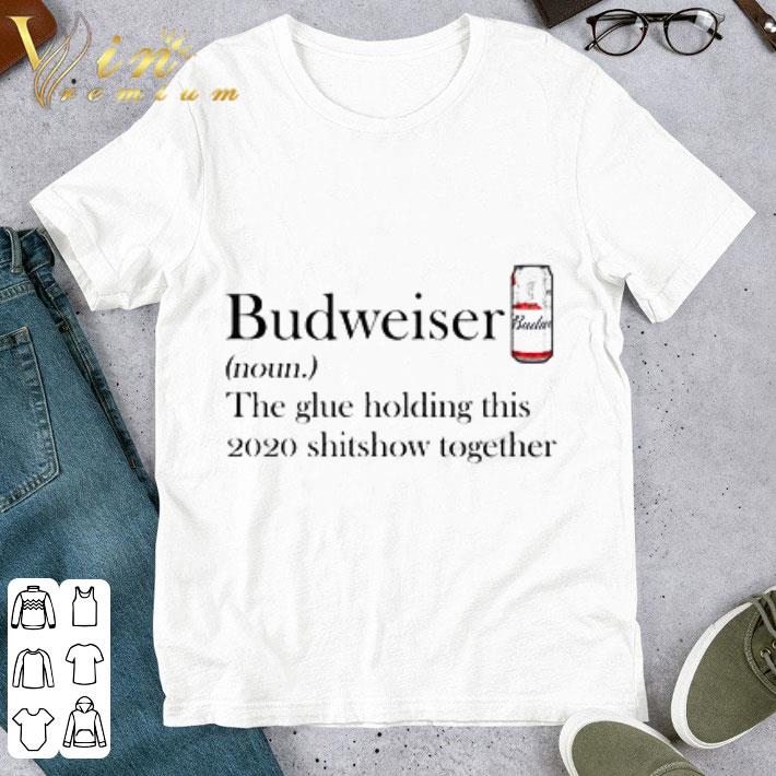 Busch Light the glue holding this 2020 shitshow together shirt