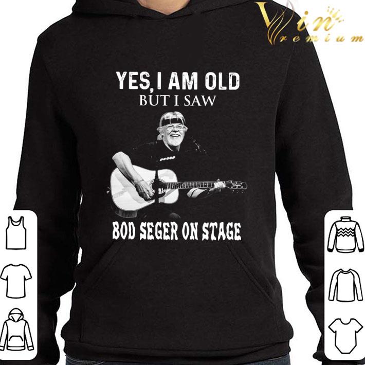 24e85cdd yes i am old but i saw bob seger play guitar on stage shirt 4 - Yes i am old but i saw Bob Seger play guitar on stage shirt