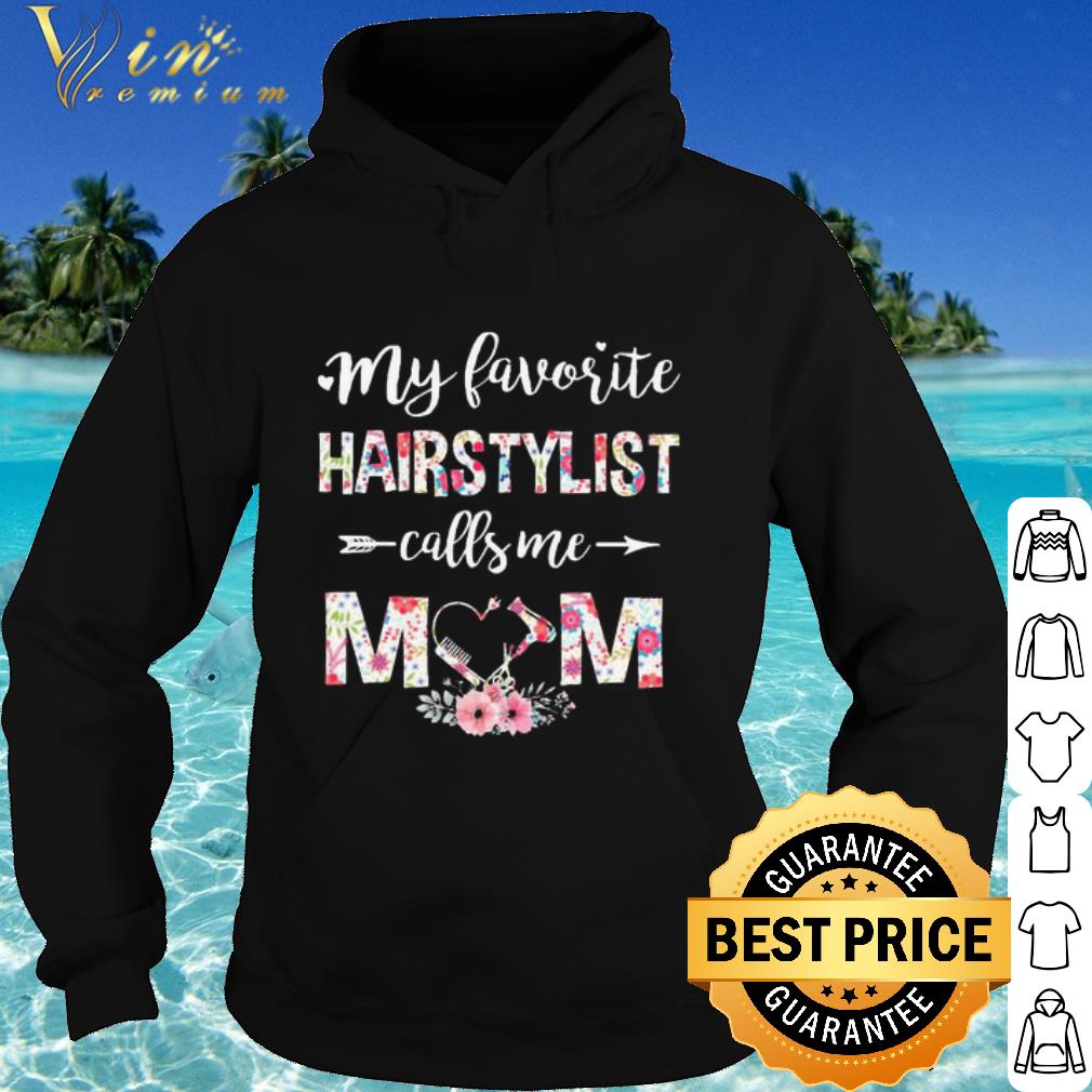 27ae9ffb original my favorite hair stylist calls me mom heat floral shirt 4 - Original My favorite Hair Stylist calls me Mom heat floral shirt