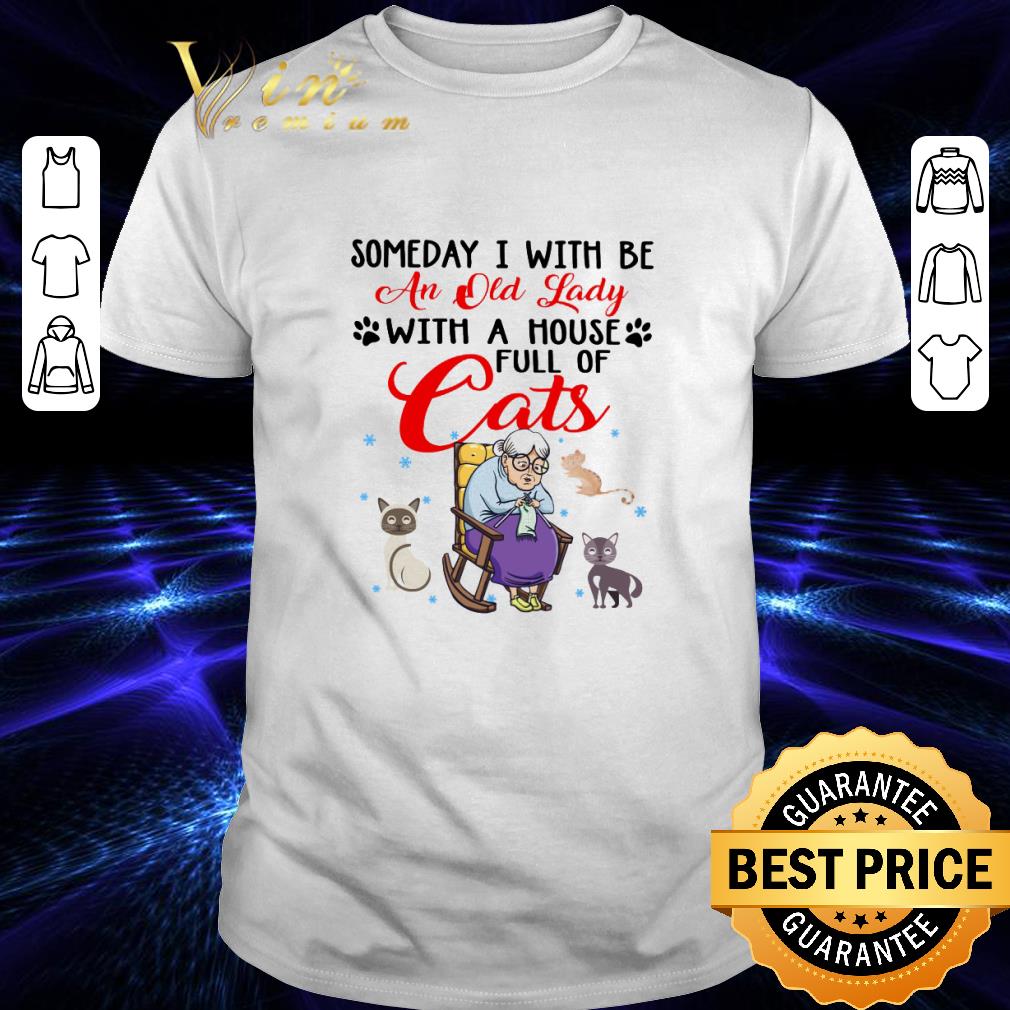 Someday I with be an old lady with a house full of cats shirt