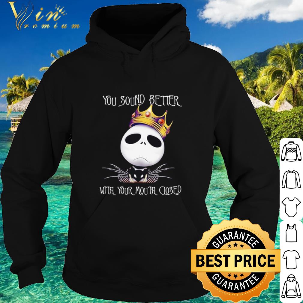 Premium King Jack Skellington you sound better with your mouth closed shirt 30d6d79a premium king jack skellington you sound better with your mouth closed shirt 4 - Premium King Jack Skellington you sound better with your mouth closed shirt