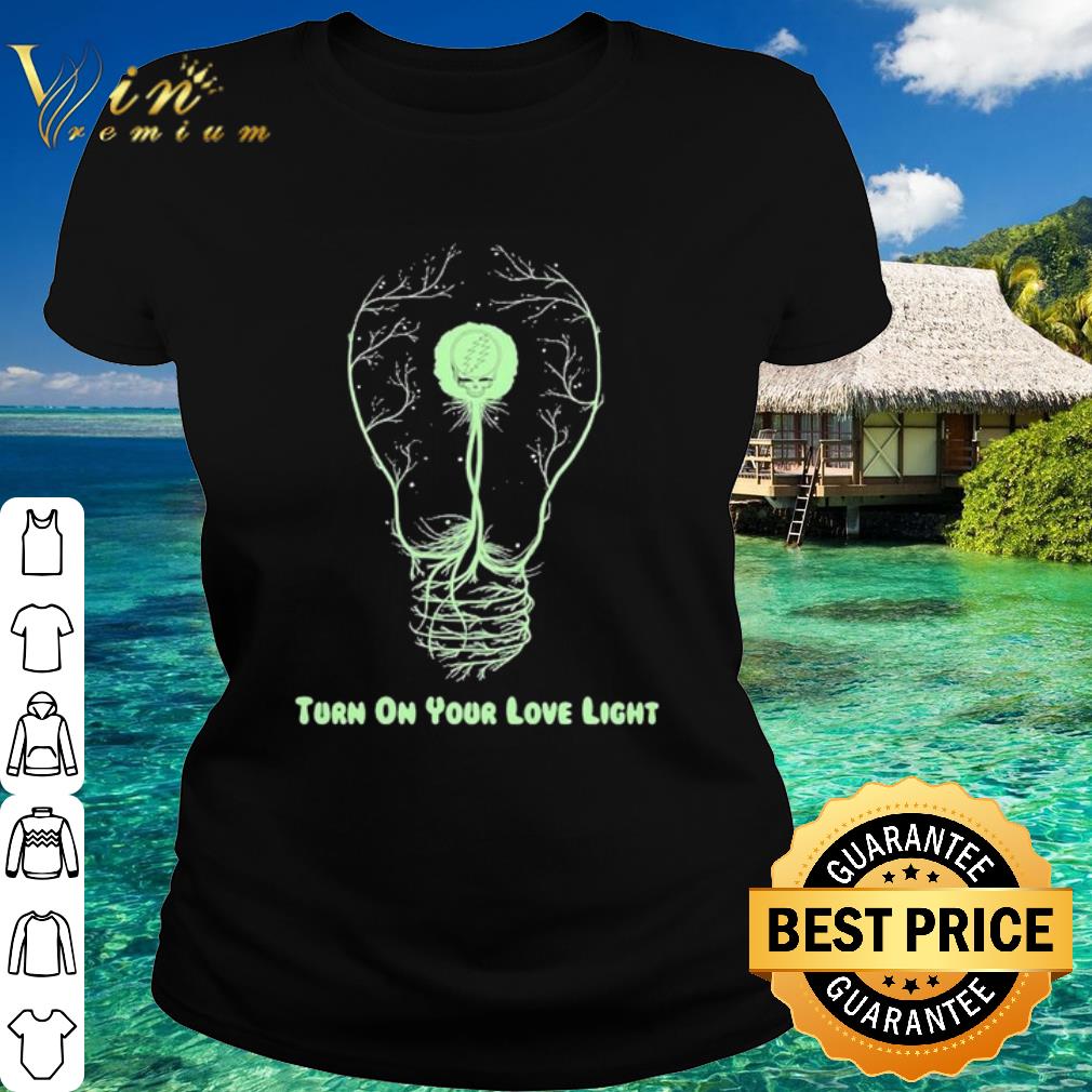 Original Turn on your love light shirt