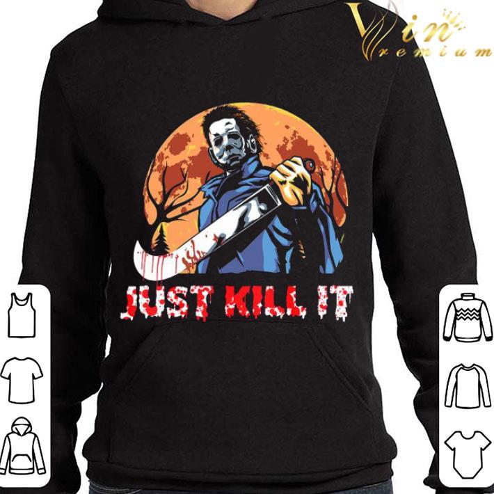 3a81f6d7 michael myers just kill it shirt 4 - Michael Myers Just Kill It shirt
