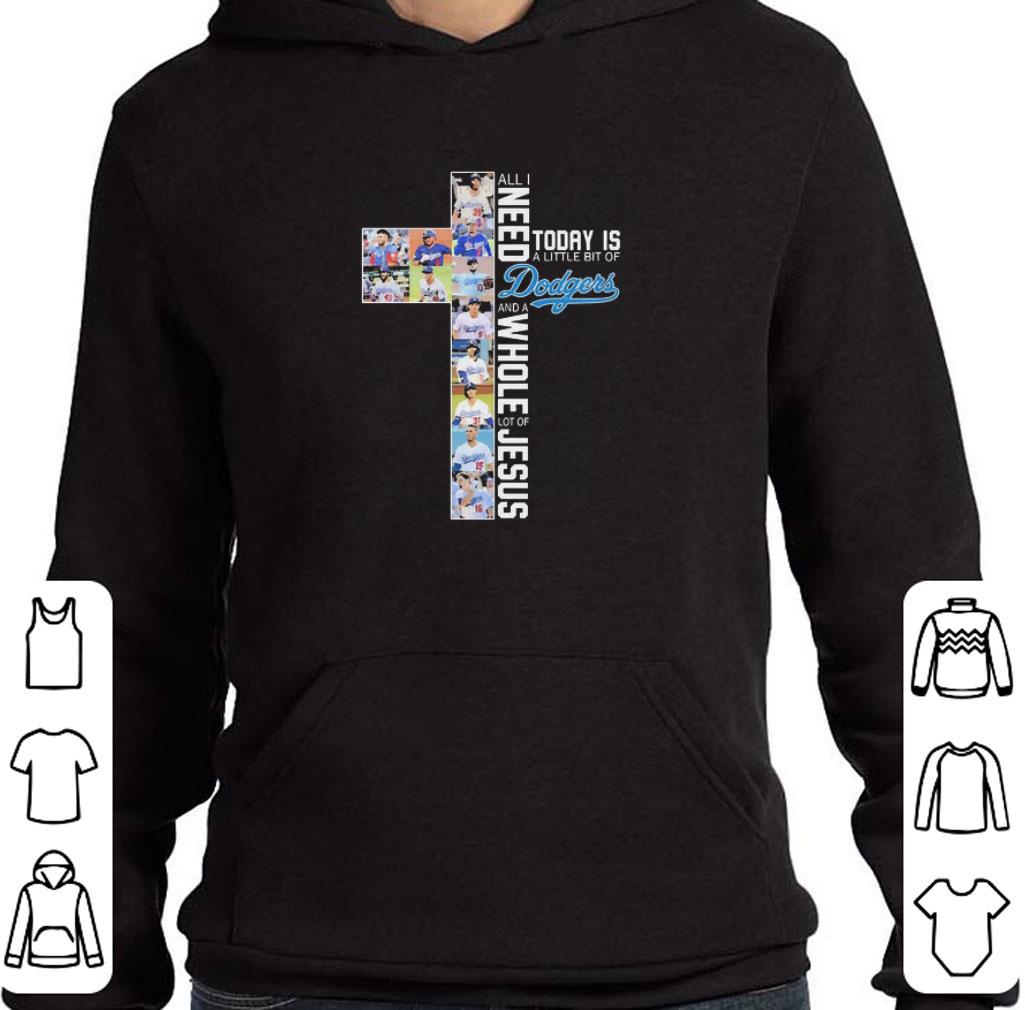 Original All I need today Is a little bit of Dodgers and a whole lot of Jesus shirt 3a9673ca original all i need today is a little bit of dodgers and a whole lot of jesus shirt 4 - Original All I need today Is a little bit of Dodgers and a whole lot of Jesus shirt