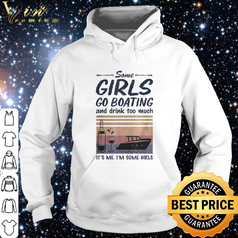 6e8a76f4 pretty some girls go boating and drink too much it s me i m some girls vintage shirt 4 - Pretty Some girls go boating and drink too much it’s me i’m some girls vintage shirt