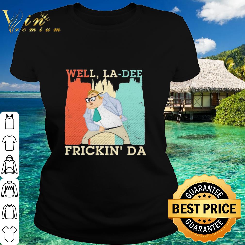 Nice Well La-Dee Frickin’ Da vintage shirt