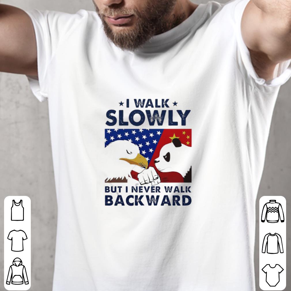 Awesome I walk slowly but I never walk backward shirt