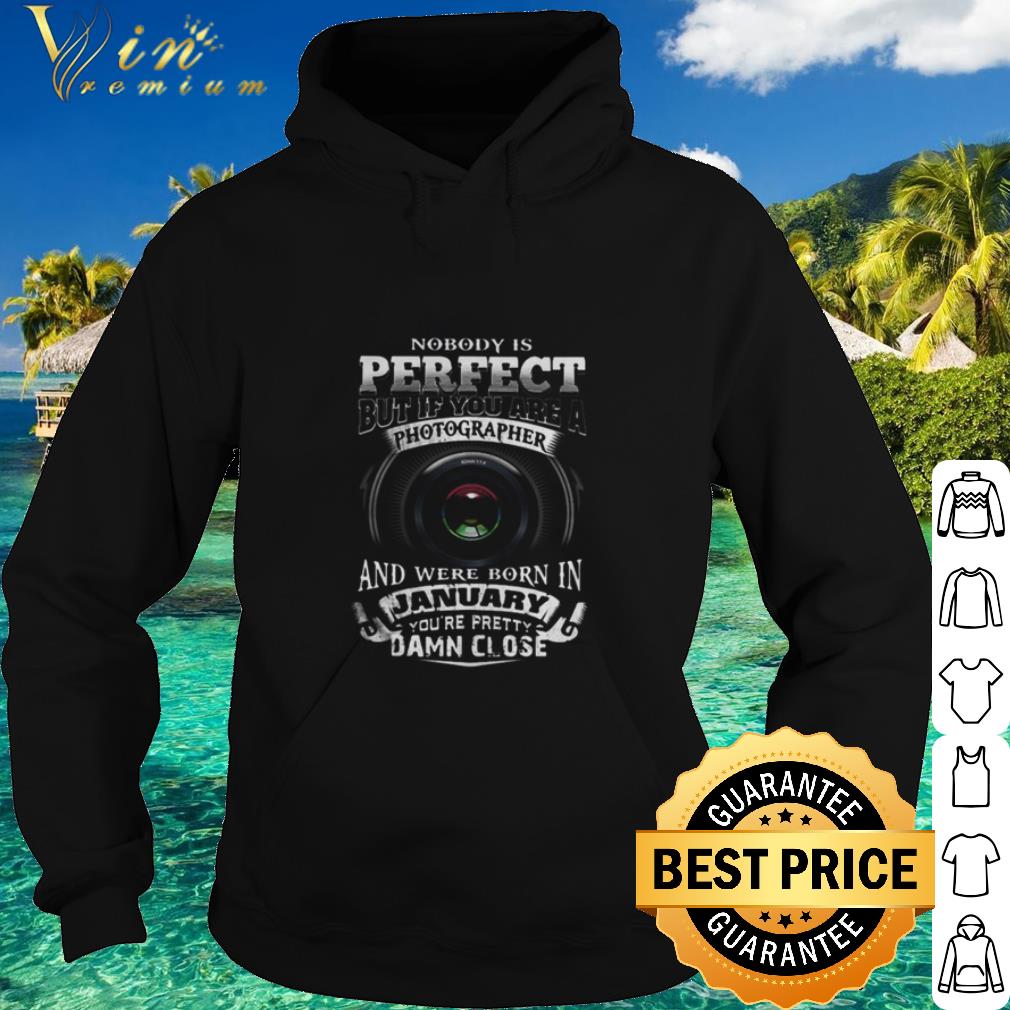 Official Nobody Is Perfect But If You Are A Photographer And January shirt 73622b4a official nobody is perfect but if you are a photographer and january shirt 4 - Official Nobody Is Perfect But If You Are A Photographer And January shirt
