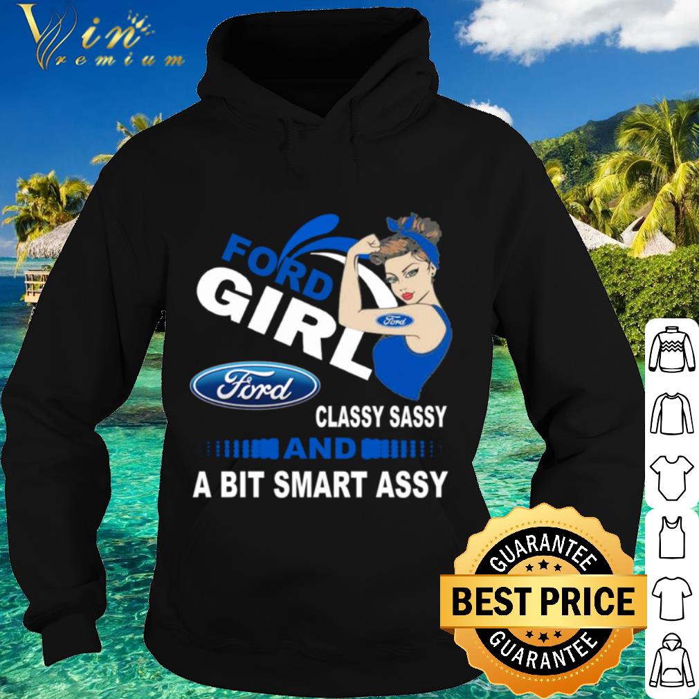 78309ad1 nice strong girl ford classy sassy and a bit smart assy shirt 4 - Nice Strong girl Ford classy sassy and a bit smart assy shirt