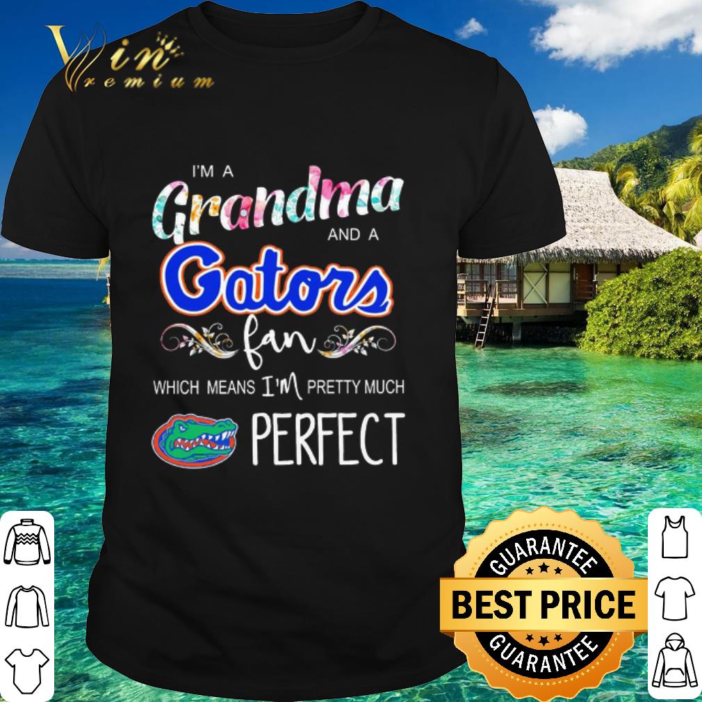 Original I’m a Grandma and a Florida Gators fan which means flowers shirt