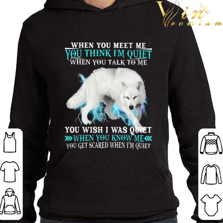 Wolf you wish I was quiet when you know me you get scared when I'm quiet shirt 8dad25f9 wolf you wish i was quiet when you know me you get scared when i m quiet shirt 4 - Wolf you wish I was quiet when you know me you get scared when I'm quiet shirt