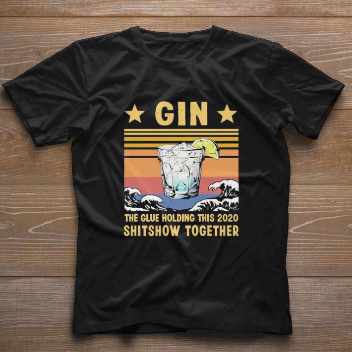 Funny Gin the glue holding this 2020 shitshow together vintage shirt