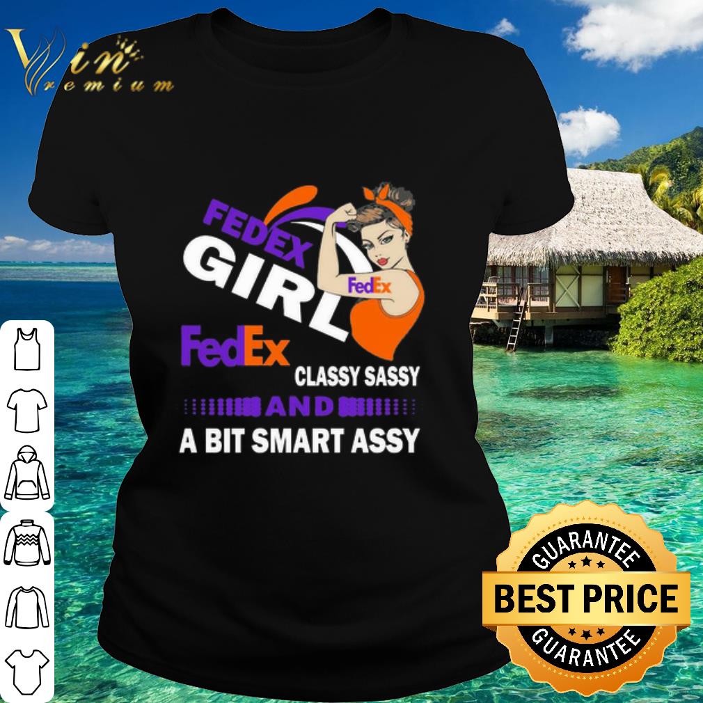 Cool Strong Girl FedEx classy sassy and a bit smart assy shirt
