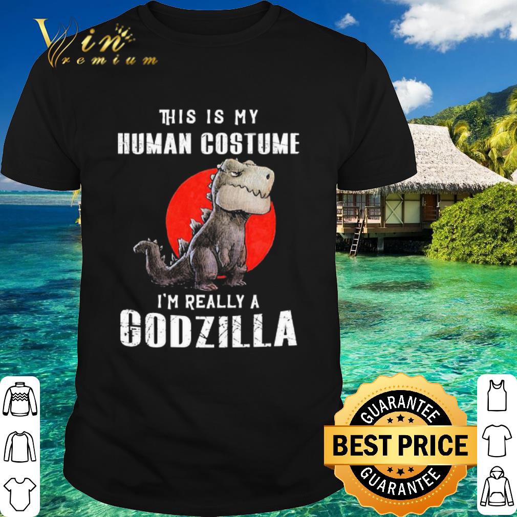 Best This is my human costume I’m really a Godzilla moon shirt