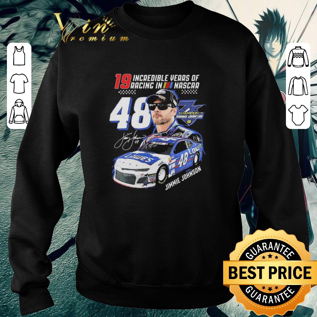 Premium 19 Incredible years of racing In Nascar 48 champion Jimmie Johnson shirt a154a40e premium 19 incredible years of racing in nascar 48 champion jimmie johnson shirt 4 - Premium 19 Incredible years of racing In Nascar 48 champion Jimmie Johnson shirt