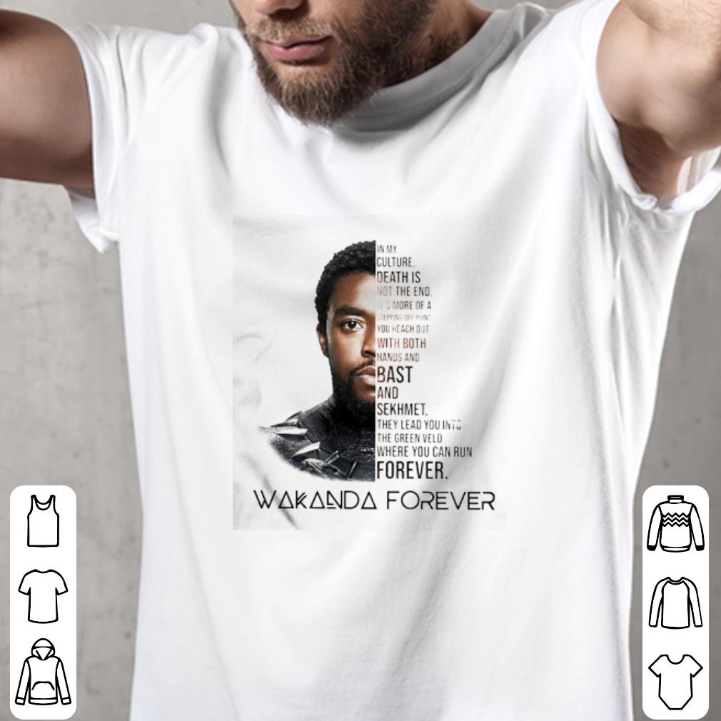 Original Wakanda Forever In My Culture Death Is Not The End shirt