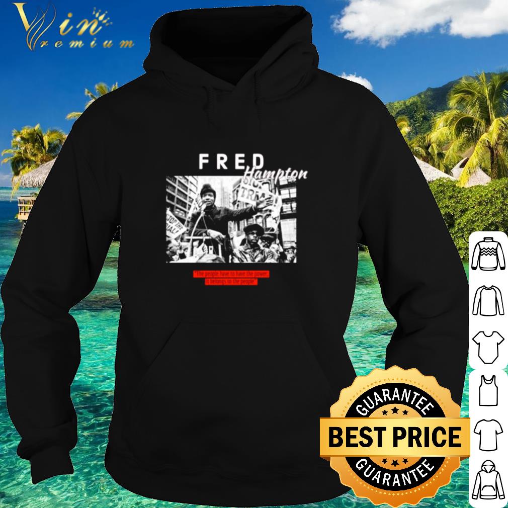 Best Fred Hampton the people have to have the power it belongs to the people shirt a5860106 best fred hampton the people have to have the power it belongs to the people shirt 4 - Best Fred Hampton the people have to have the power it belongs to the people shirt