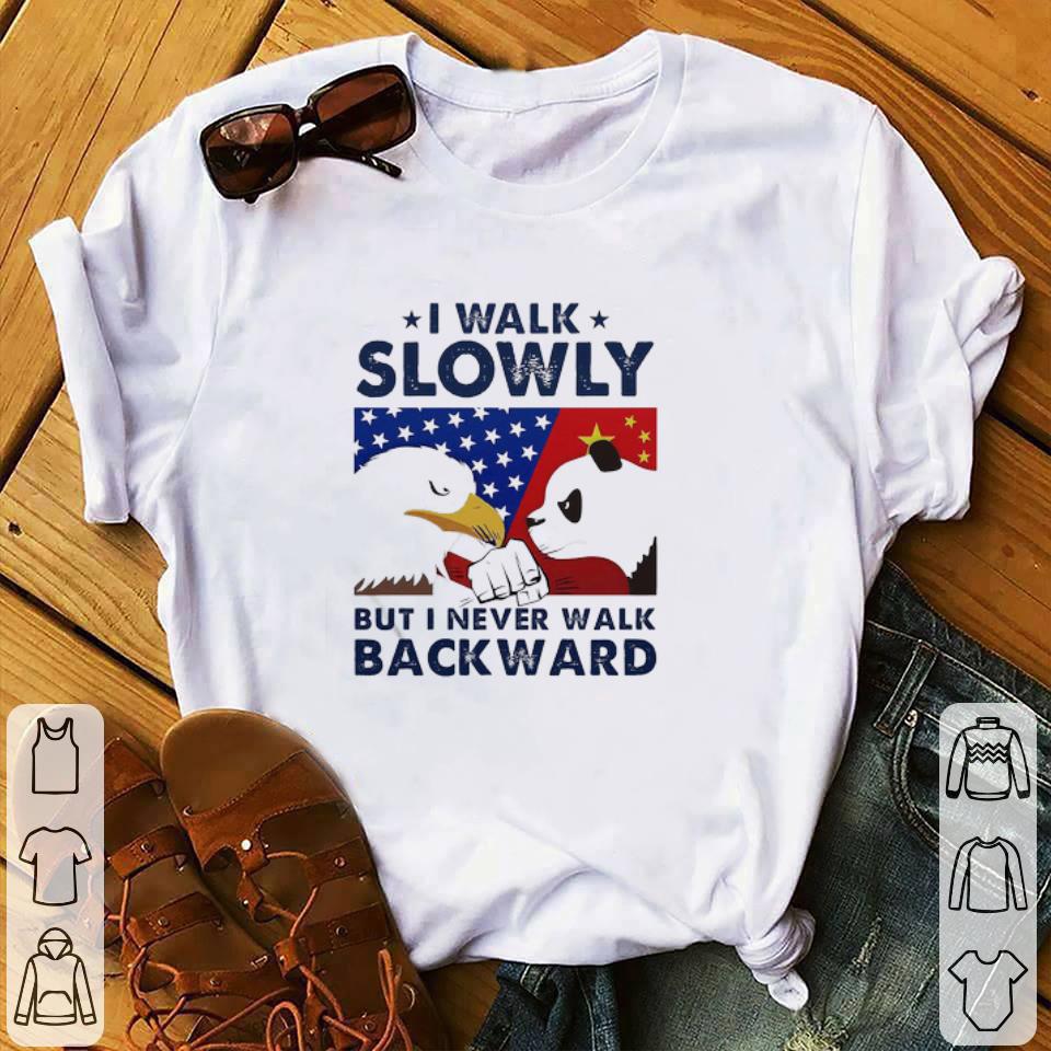 Awesome I walk slowly but I never walk backward shirt