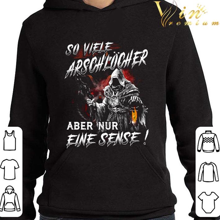 bbf8b27d so viele arschlöcher aber nur eine sense shirt 4 - So Viele Arschlöcher Aber Nur Eine Sense shirt