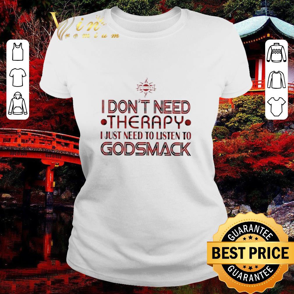Original Godsmack I don’t need Therapy I just need to listen to Godsmack shirt