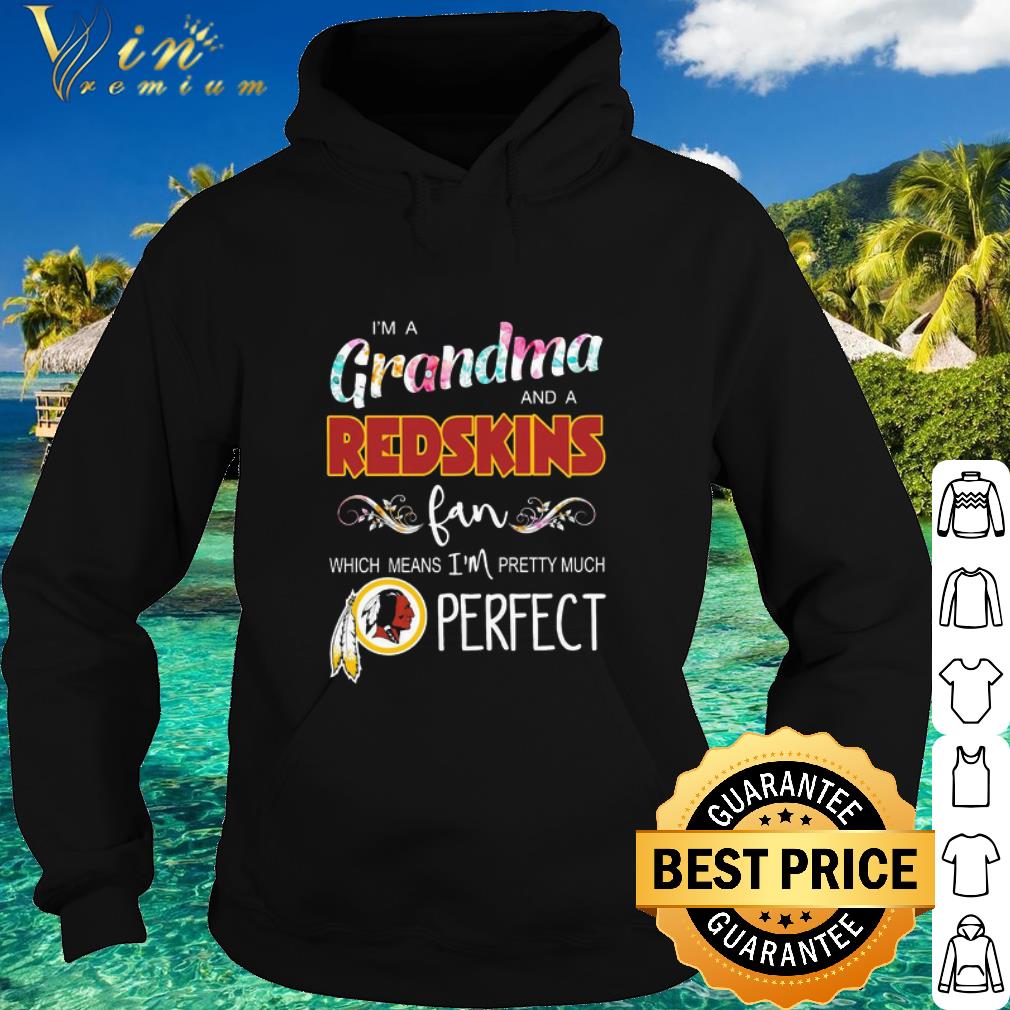 Premium I’m a grandma and a Washington Redskins fan which means I’m pretty much perfect shirt c6351340 premium i m a grandma and a washington redskins fan which means i m pretty much perfect shirt 4 - Premium I’m a grandma and a Washington Redskins fan which means I’m pretty much perfect shirt