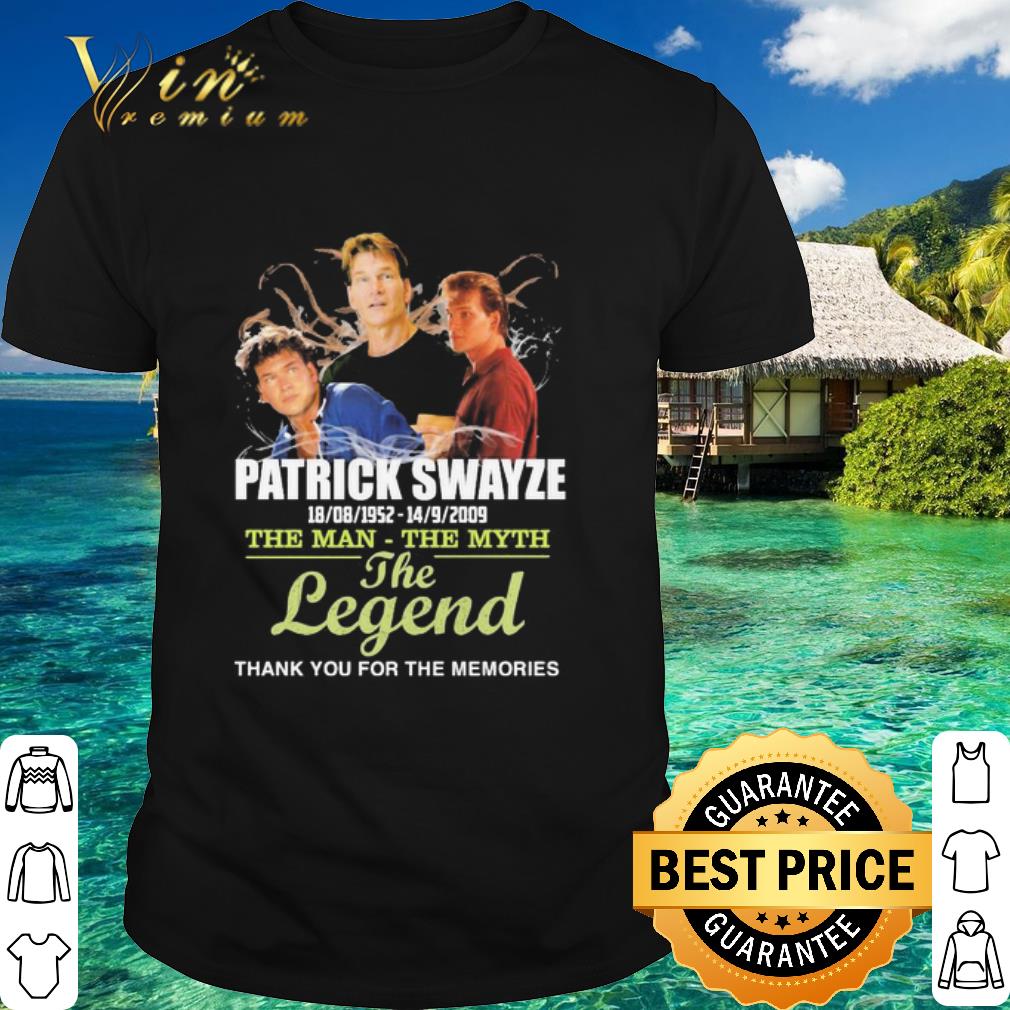 Original Patrick Swayze 1952-2002 The Man The Myth The Legend shirt