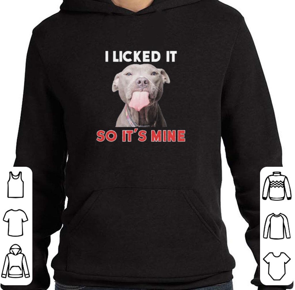 Top Pitbull I licked it so It’s mine shirt ca75b7a6 top pitbull i licked it so it s mine shirt 4 - Top Pitbull I licked it so It’s mine shirt