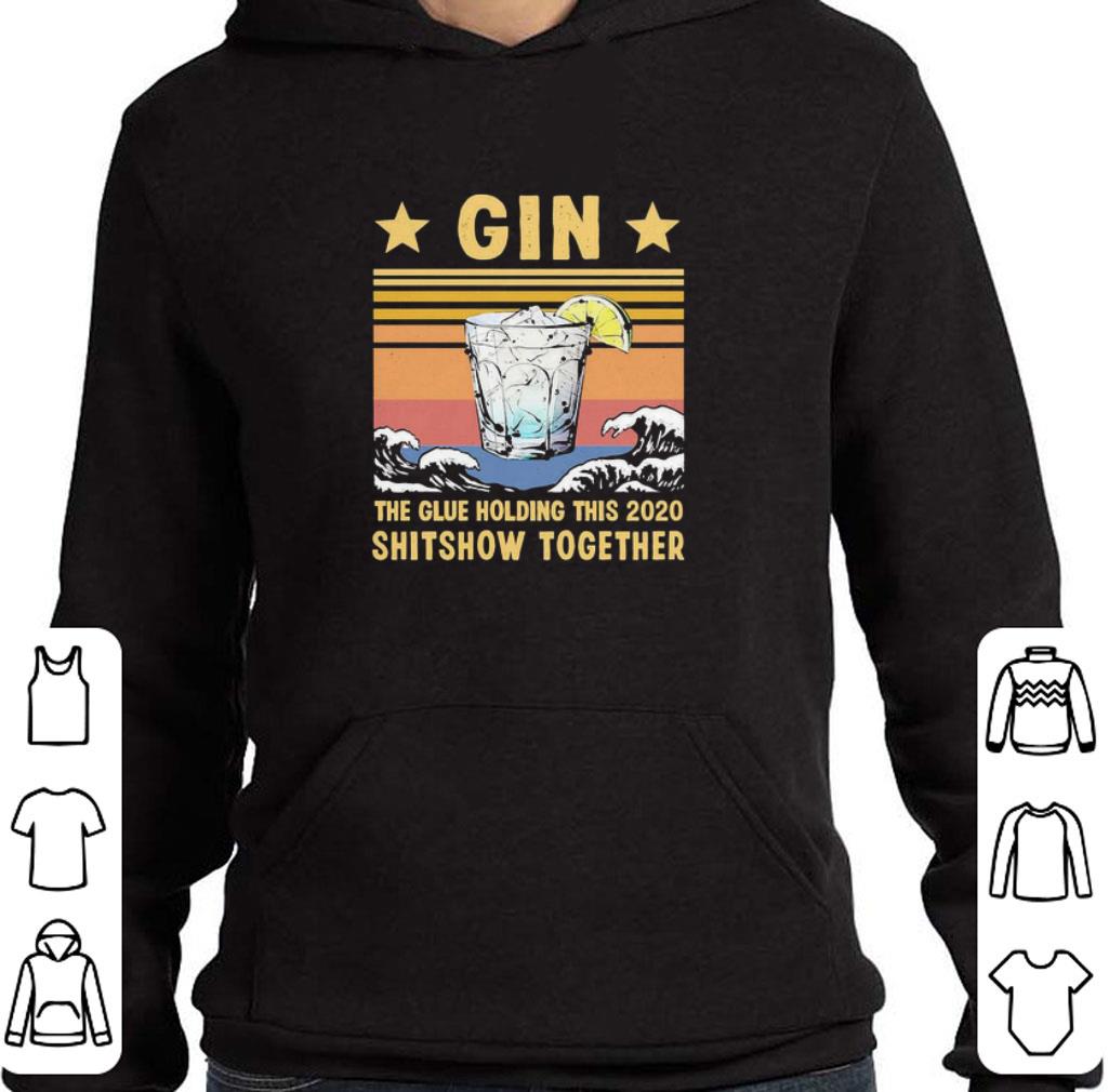 cb97103c funny gin the glue holding this 2020 shitshow together vintage shirt 4 - Funny Gin the glue holding this 2020 shitshow together vintage shirt