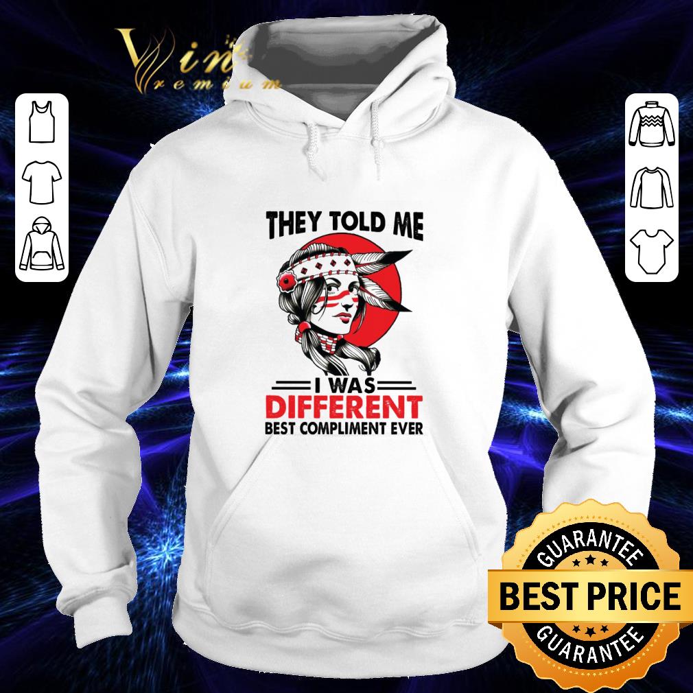 d7b21529 native girl they told me i was different best compliment ever shirt 4 - Native Girl They Told Me I Was Different Best Compliment Ever shirt
