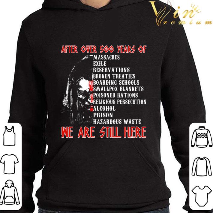 Native American after over 500 years of we are still here shirt dfde8bb4 native american after over 500 years of we are still here shirt 4 - Native American after over 500 years of we are still here shirt
