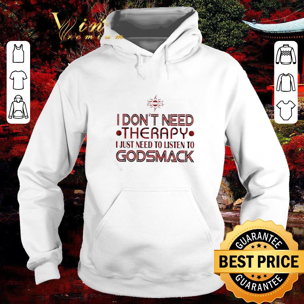 Original Godsmack I don’t need Therapy I just need to listen to Godsmack shirt e602a4d1 original godsmack i don t need therapy i just need to listen to godsmack shirt 4 - Original Godsmack I don’t need Therapy I just need to listen to Godsmack shirt