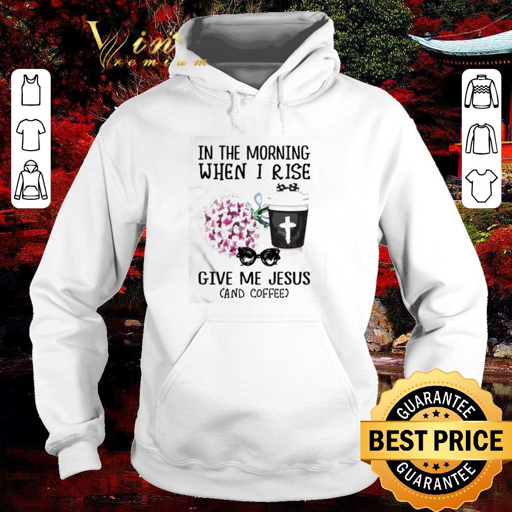 e97b3452 nice in the morning when i rise give me jesus and coffee shirt 4 - Nice In the morning when I rise give Me Jesus and coffee shirt