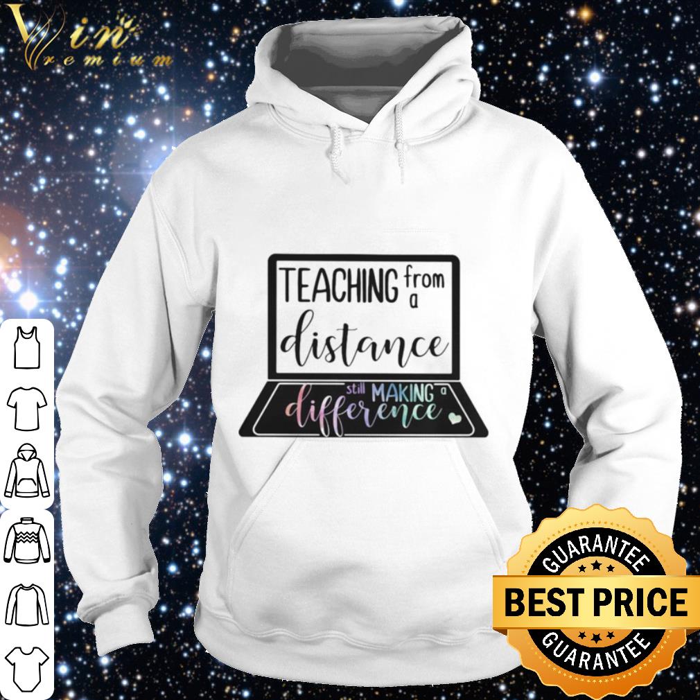 eefe06c5 premium teaching from a distance still making difference shirt 4 - Premium Teaching from a distance still making difference shirt