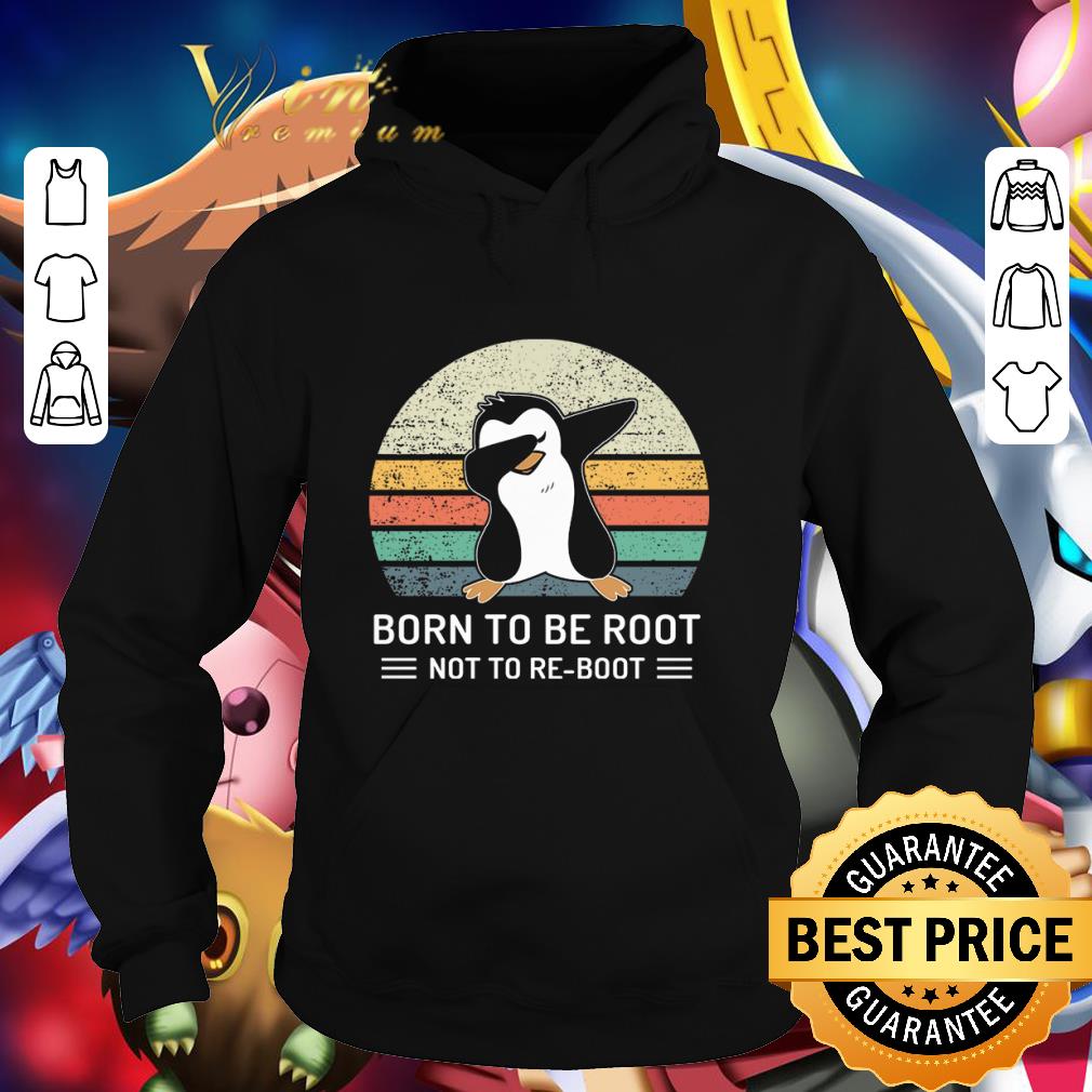 f0309755 best dabbing penguin born to be root not to re boot vintage shirt 4 - Best Dabbing Penguin born to be root not to re-boot vintage shirt