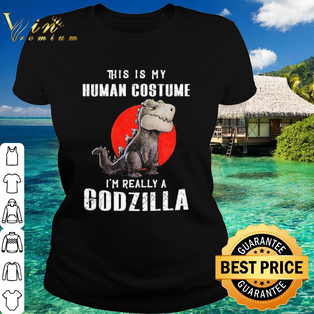 Best This is my human costume I’m really a Godzilla moon shirt