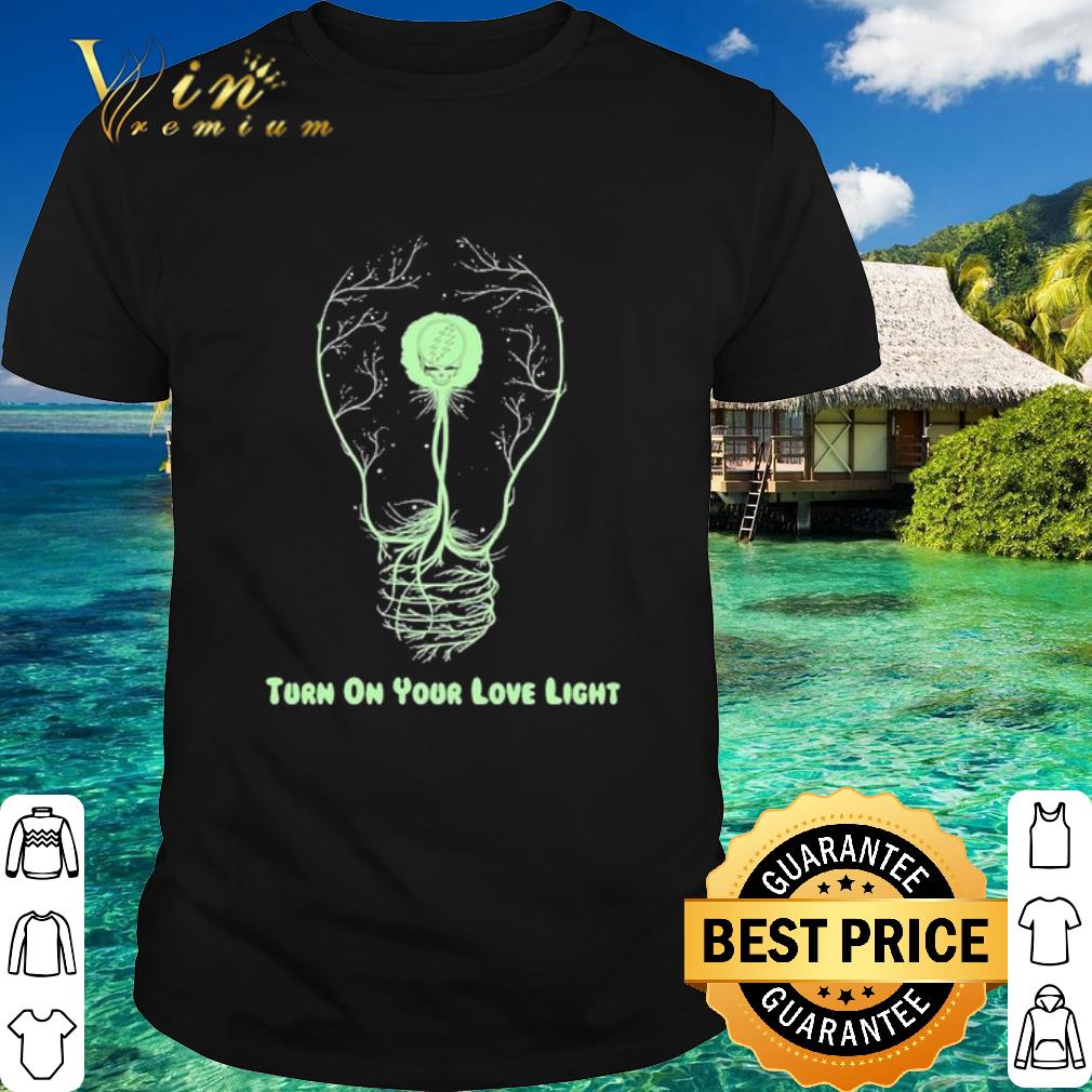 Original Turn on your love light shirt