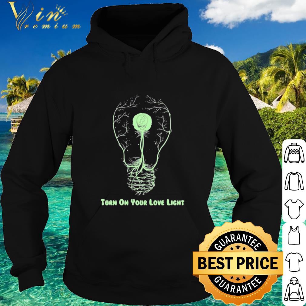 f859ea3b original turn on your love light shirt 4 - Original Turn on your love light shirt