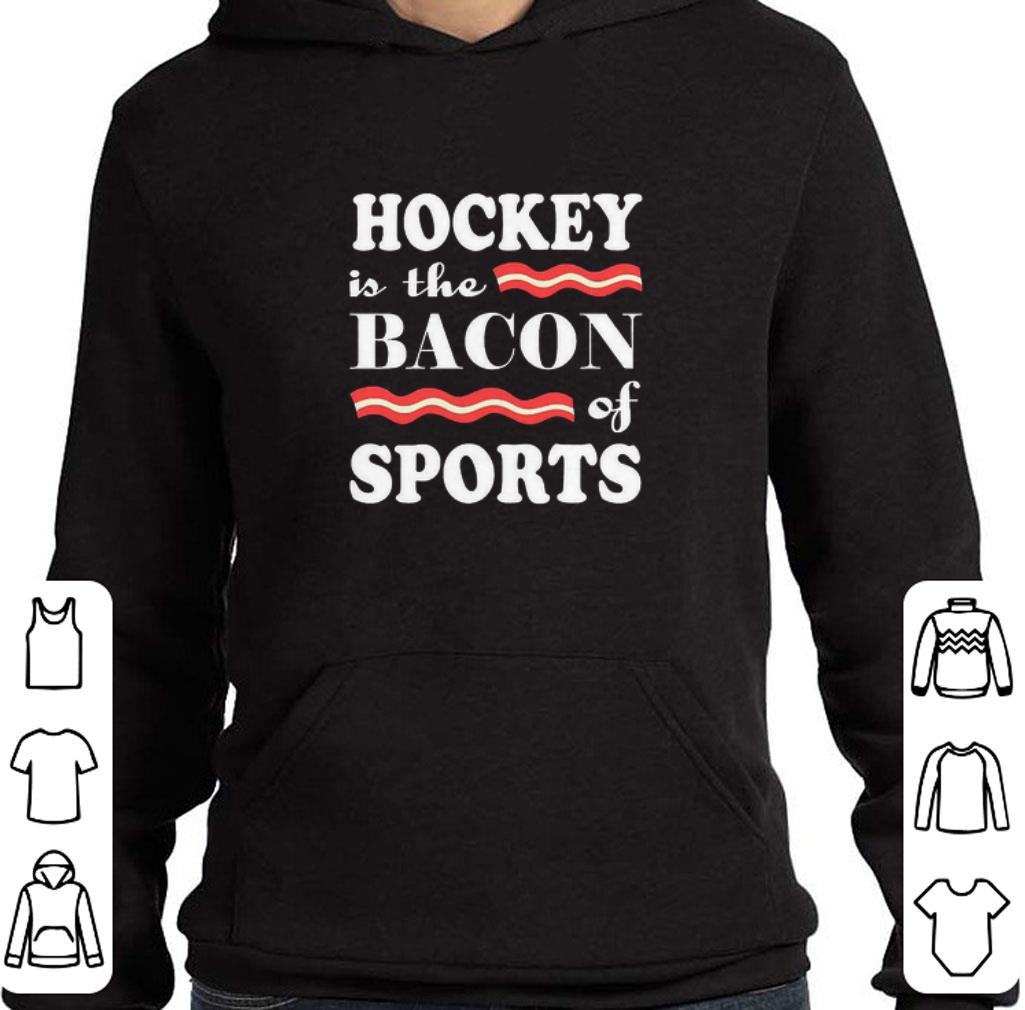 Premium Hockey is the bacon of sports shirt fce7f943 premium hockey is the bacon of sports shirt 4 - Premium Hockey is the bacon of sports shirt