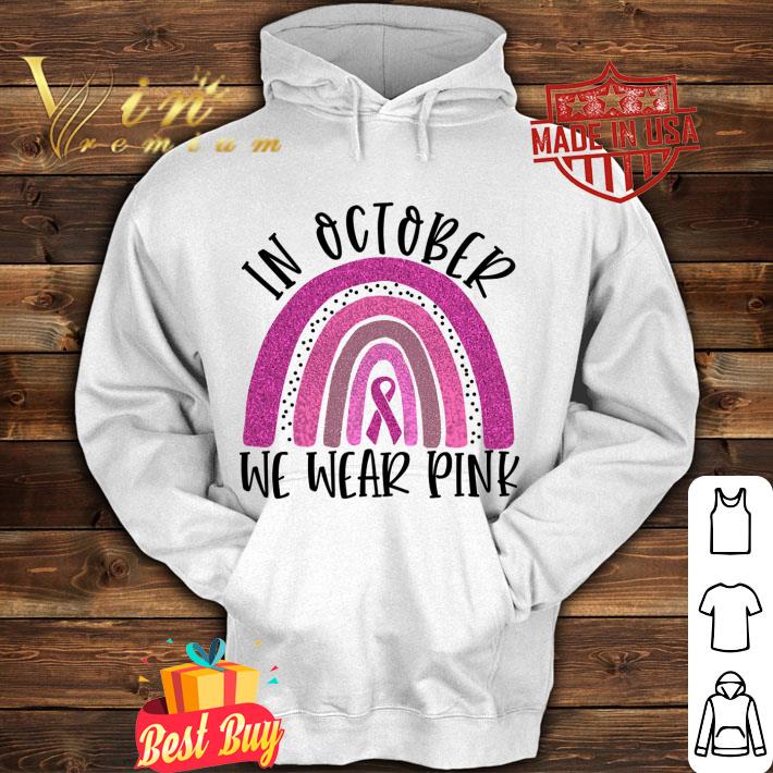 Funny In october we wear pink Breast Cancer awareness shirt 01dc0854 funny in october we wear pink breast cancer awareness shirt 4 - Funny In october we wear pink Breast Cancer awareness shirt