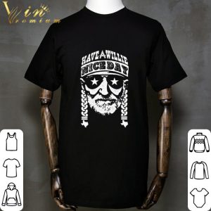 Willie Nelson Have willie nice day shirt 1
